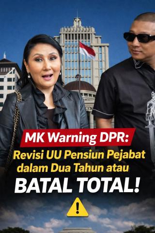 DPR Diberi Waktu Dua Tahun, MK Nyatakan UU Pensiun Pejabat Inkonstitusional Bersyarat